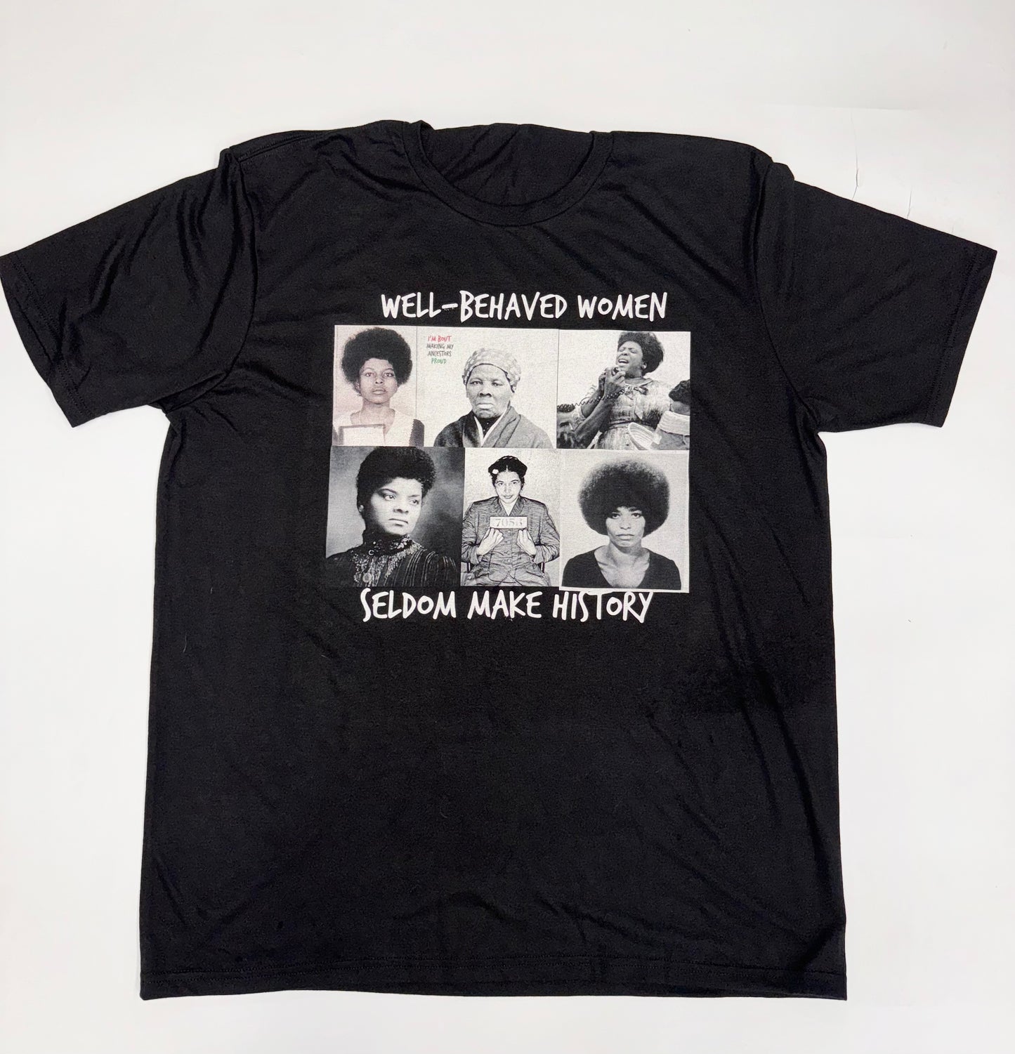 Well Behaved Women Seldom Make History Shirt