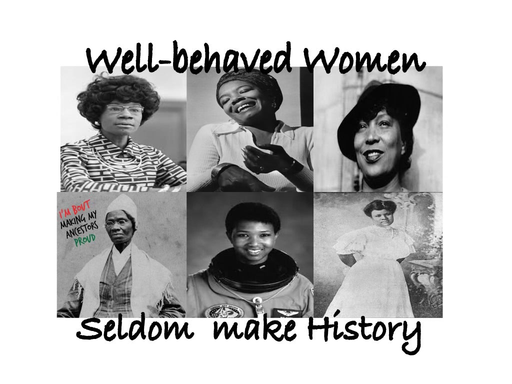 Well Behaved Women Seldom Make History Shirt (Part 2)